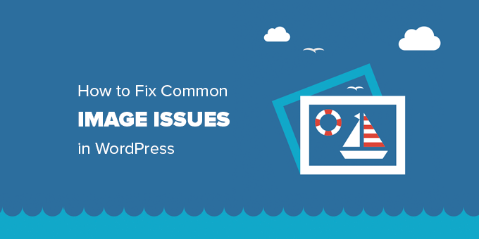 修复 WordPress 中常见的图像问题 修复 WordPress 中常见的图像问题