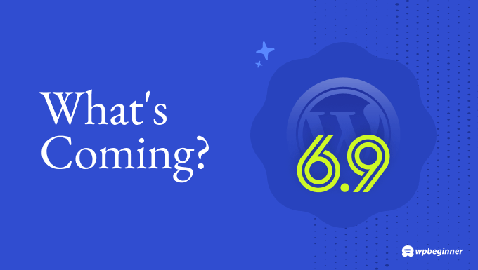 即将发布的 WordPress 6.9 版本的功能和屏幕截图