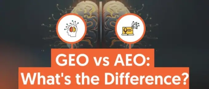 AEO 与 GEO：核心区别及优化策略