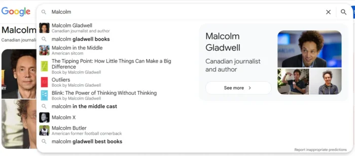 实体SEO指南:从关键词到实体理解 2 在 Google 搜索“Malcolm”的下拉菜单中,显示了作者 Malcolm Gladwell 的知识面板,以及各种基于实体的搜索建议,例如“Malcolm in the Middle”和“Malcolm X”。