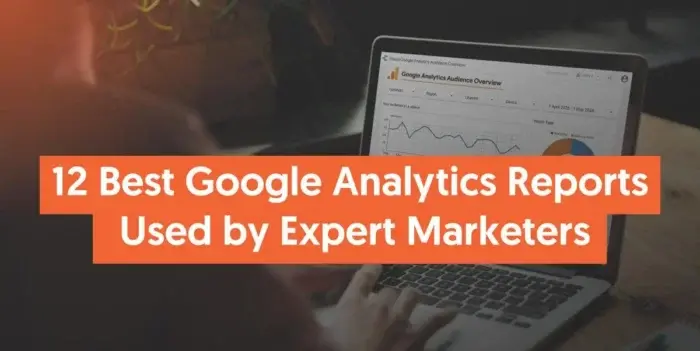 GA4报告精选:营销者必看的12个最佳Google Analytics 4报告 1 GA4报告精选:营销人员必看的12个最佳Google Analytics 4报告